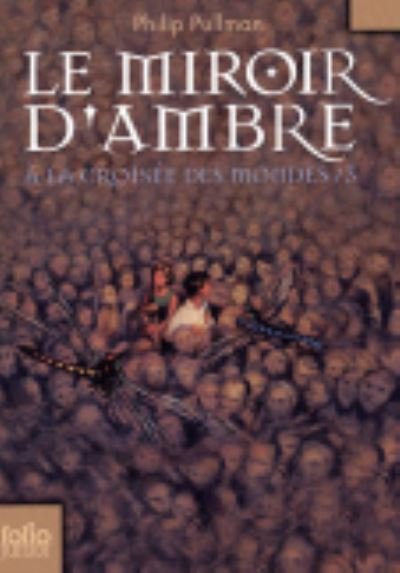 Cover for Philip Pullman · A la croisee des mondes 3: Le miroir d'ambre FOJU (Pocketbok) (2007)