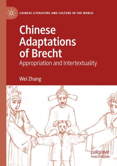 Cover for Wei Zhang · Chinese Adaptations of Brecht: Appropriation and Intertextuality - Chinese Literature and Culture in the World (Paperback Book) [1st ed. 2020 edition] (2021)