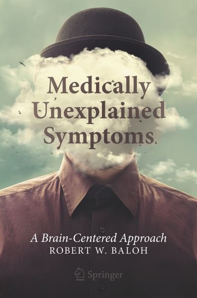 Cover for Baloh, Robert W., MD, FAAN · Medically Unexplained Symptoms: A Brain-Centered Approach (Taschenbuch) [1st ed. 2021 edition] (2020)