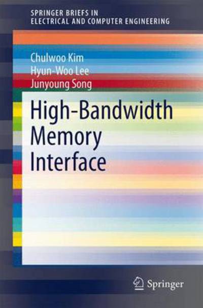 High-bandwidth Memory Interface - Springerbriefs in Electrical and Computer Engineering - Chulwoo Kim - Books - Springer International Publishing AG - 9783319023809 - November 18, 2013