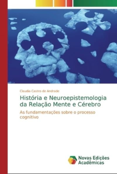 Cover for Claudia Castro de Andrade · Historia e Neuroepistemologia da Relacao Mente e Cerebro (Pocketbok) (2019)