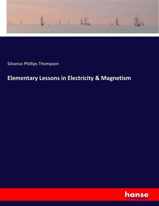 Elementary Lessons in Electric - Thompson - Libros -  - 9783337405809 - 13 de diciembre de 2017