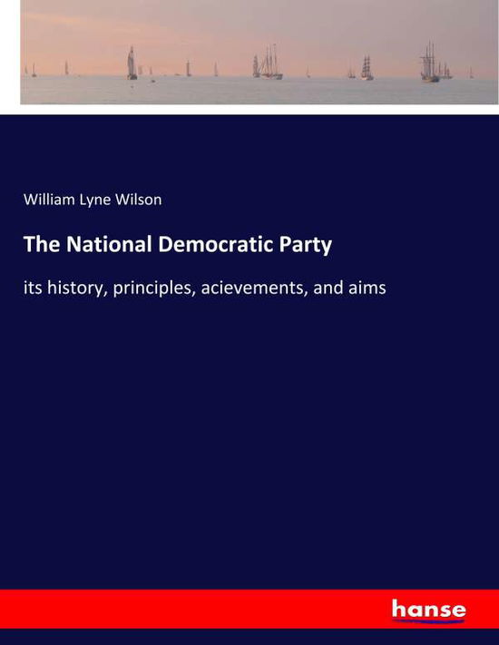 The National Democratic Party - Wilson - Livros -  - 9783337827809 - 10 de setembro de 2019