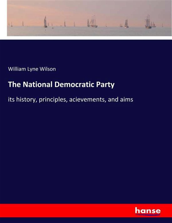 The National Democratic Party - Wilson - Böcker -  - 9783337827809 - 10 september 2019
