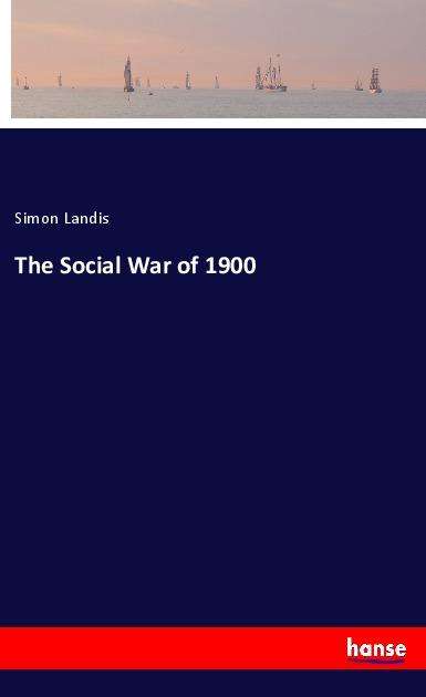 Cover for Landis · The Social War of 1900 (Book)