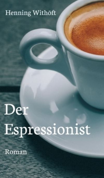 Cover for Henning Withoeft · Der Espressionist (Hardcover Book) (2021)