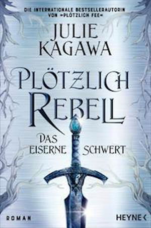 Cover for Julie Kagawa · Plötzlich Rebell  Das eiserne Schwert (Bog) (2023)