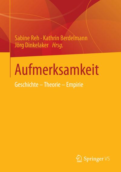 Aufmerksamkeit: Geschichte - Theorie - Empirie - Reh  Sabine - Kirjat - Springer vs - 9783531193809 - tiistai 31. maaliskuuta 2015