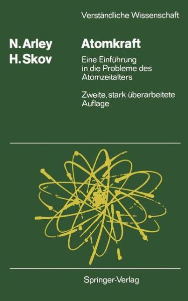 Cover for Niels Arley · Atomkraft - Verstandliche Wissenschaft (Paperback Book) [2., stark uberarb. Aufl. edition] (1988)