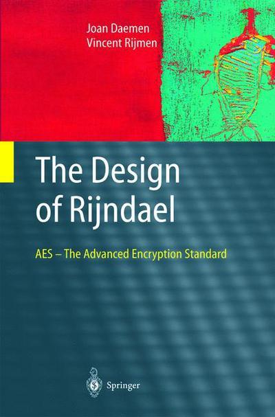 Cover for Joan Daemen · The Design of Rijndael: AES - The Advanced Encryption Standard - Information Security and Cryptography (Hardcover Book) [2002 edition] (2002)