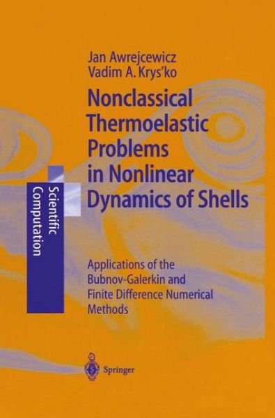 Cover for Jan Awrejcewicz · Nonclassical Thermoelastic Problems in Nonlinear Dynamics of Shells: Applications of the Bubnov-Galerkin and Finite Difference Numerical Methods - Scientific Computation (Innbunden bok) [2003 edition] (2002)