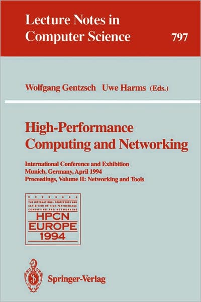 High-performance Computing and Networking: Proceedings. (Applications) - Lecture Notes in Computer Science - Wolfgang Gentzsch - Books - Springer-Verlag Berlin and Heidelberg Gm - 9783540579809 - April 7, 1994