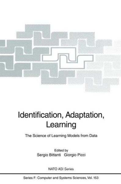 Cover for Sergio Bittanti · Identification, Adaptation, Learning: the Science of Learning Models from Data - Nato Asi Series / Nato Asi Subseries F: (Hardcover Book) (1996)