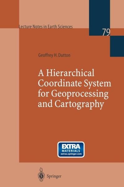 A Hierarchical Coordinate System for Geoprocessing and Cartography - Lecture Notes in Earth Sciences - Geoffrey H. Dutton - Bøger - Springer-Verlag Berlin and Heidelberg Gm - 9783540649809 - October 20, 1998