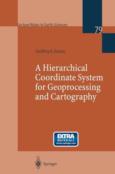 A Hierarchical Coordinate System for Geoprocessing and Cartography - Lecture Notes in Earth Sciences - Geoffrey H. Dutton - Books - Springer-Verlag Berlin and Heidelberg Gm - 9783540649809 - October 20, 1998