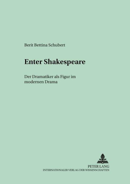 Cover for Schubert Berit Bettina Schubert · «Enter» Shakespeare: Der Dramatiker als Figur im modernen Drama (Paperback Book) (2003)