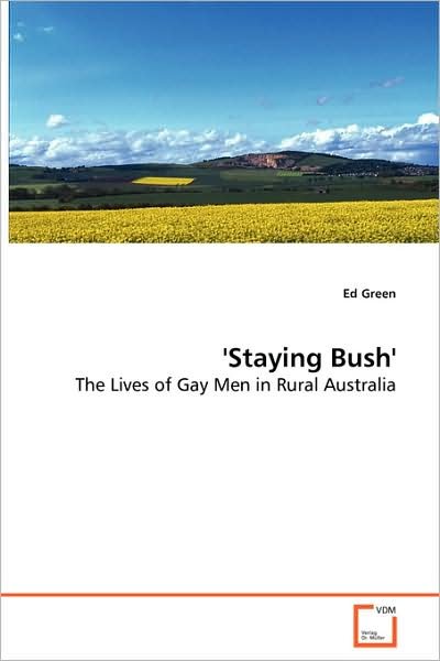 Cover for Ed Green · ''staying Bush'': the Lives of Gay men in Rural Australia (Taschenbuch) (2008)