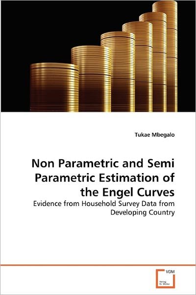 Cover for Tukae Mbegalo · Non Parametric and Semi Parametric Estimation of the Engel Curves: Evidence from Household Survey Data from Developing Country (Paperback Book) (2010)