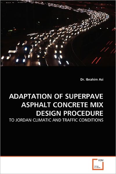 Cover for Dr. Ibrahim Asi · Adaptation of Superpave Asphalt Concrete Mix Design Procedure: to Jordan Climatic and Traffic Conditions (Paperback Book) (2010)