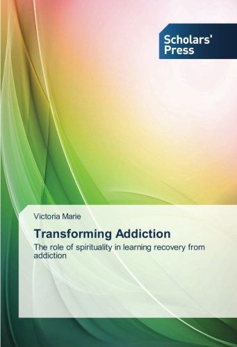 Cover for Victoria Marie · Transforming Addiction: the Role of Spirituality in Learning Recovery from Addiction (Paperback Book) (2014)