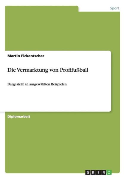 Cover for Martin Fickentscher · Die Vermarktung von Profifußball (Book) [German edition] (2009)