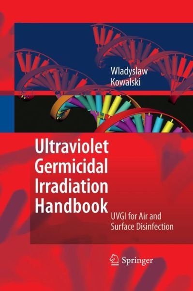 Cover for Wladyslaw Kowalski · Ultraviolet Germicidal Irradiation Handbook: UVGI for Air and Surface Disinfection (Pocketbok) [2009 edition] (2014)