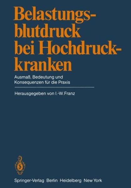 Cover for I - Franz · Belastungsblutdruck bei Hochdruckkranken (Taschenbuch) [Softcover reprint of the original 1st ed. 1981 edition] (2011)