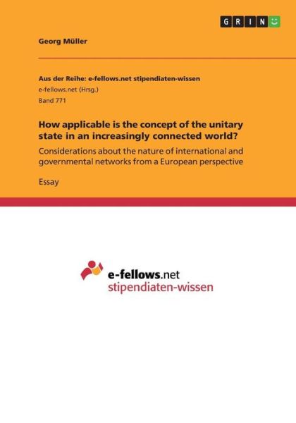 Cover for Georg Muller · How applicable is the concept of the unitary state in an increasingly connected world?: Considerations about the nature of international and governmental networks from a European perspective (Paperback Book) (2013)