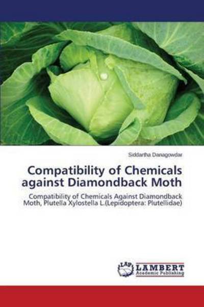 Cover for Danagowdar Siddartha · Compatibility of Chemicals Against Diamondback Moth (Paperback Book) (2015)