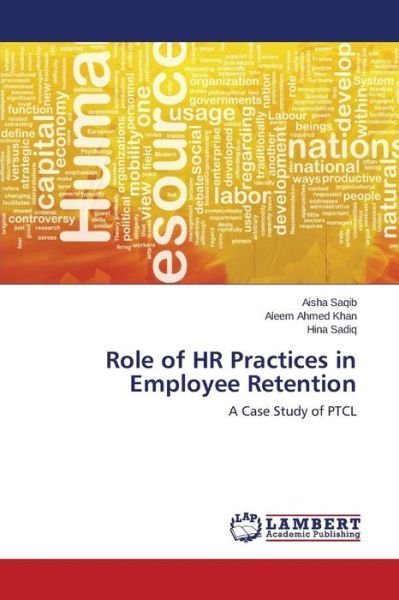 Cover for Hina Sadiq · Role of Hr Practices in Employee Retention: a Case Study of Ptcl (Paperback Bog) (2014)