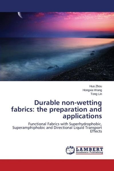 Cover for Tong Lin · Durable Non-wetting Fabrics: the Preparation and Applications: Functional Fabrics with Superhydrophobic, Superamphiphobic and Directional Liquid Transport Effects (Paperback Book) (2014)