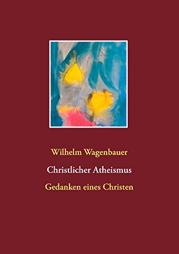 Cover for Wilhelm Wagenbauer · Christlicher Atheismus (Paperback Book) [German edition] (2014)