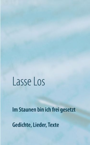 Cover for Los · Im Staunen bin ich frei gesetzt (Book) (2016)