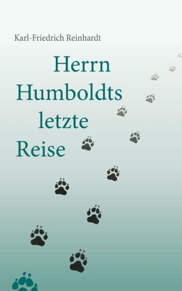 Cover for Karl-friedrich Reinhardt · Herrn Humboldts Letzte Reise (Paperback Book) (2015)