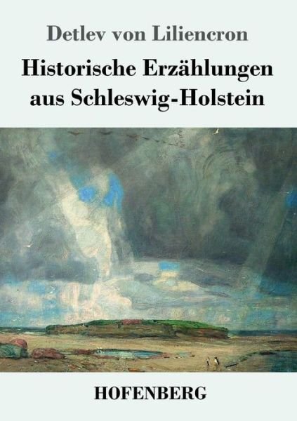 Cover for Detlev Von Liliencron · Historische Erzahlungen aus Schleswig-Holstein (Paperback Book) (2019)
