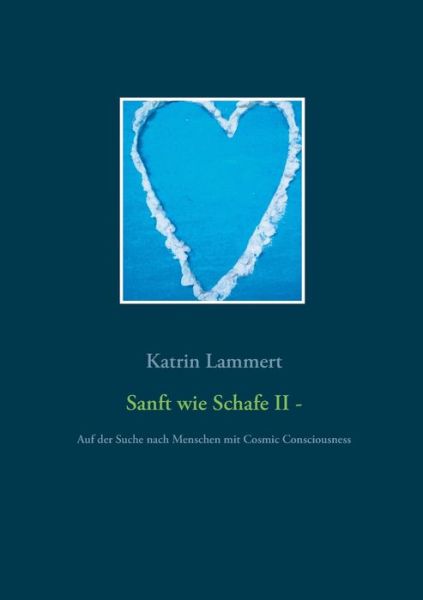 Cover for Katrin Lammert · Sanft wie Schafe II: Auf der Suche nach Menschen mit Cosmic Consciousness (Paperback Book) (2020)