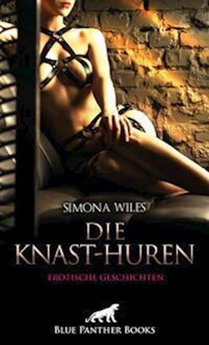 Simona Wiles · Die Knast-Huren | Erotische Geschichten (Book) (2023)