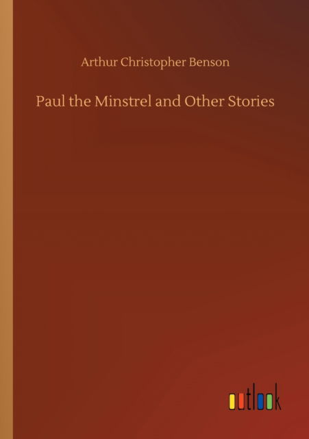 Cover for Arthur Christopher Benson · Paul the Minstrel and Other Stories (Taschenbuch) (2020)