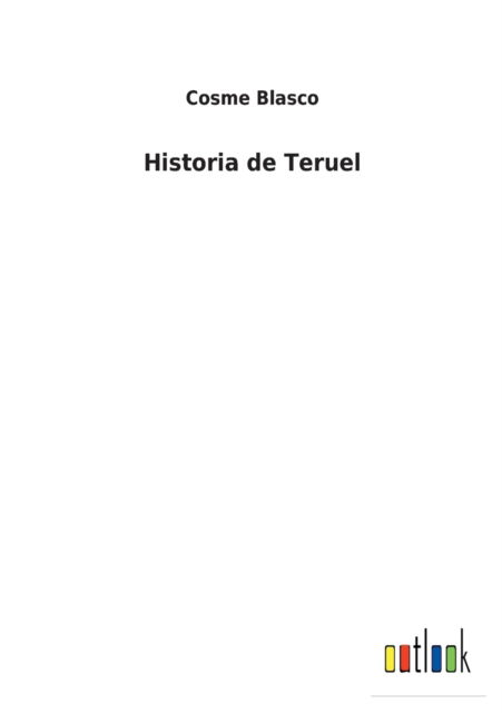 Cover for Cosme Blasco · Historia de Teruel (Paperback Book) (2022)