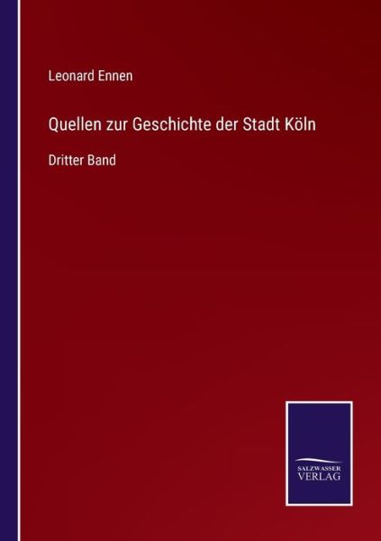 Cover for Leonard Ennen · Quellen zur Geschichte der Stadt Koeln (Paperback Book) (2021)