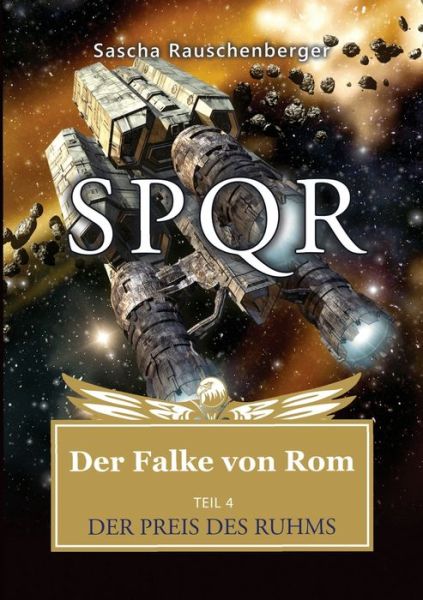 Cover for Sascha Rauschenberger · SPQR - Der Falke von Rom: Teil 4: Der Preis des Ruhms (Taschenbuch) (2018)