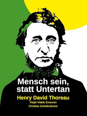 Cover for Henry David Thoreau · Mensch sein, statt Untertan: Kommentierte Ausgabe, Neue Übersetzung (Henry David Thoreau: Schriften, neu übersetzt und ausführlich kommentiert) (Book) (2021)