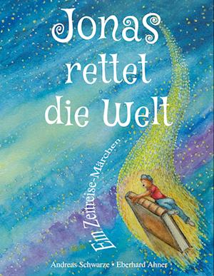 Cover for Andreas Schwarze · Jonas rettet die Welt (Hardcover Book) (2021)