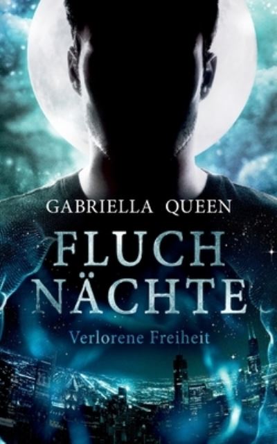 Cover for Gabriella Queen · Fluchnachte: Verlorene Freiheit (Paperback Book) (2021)