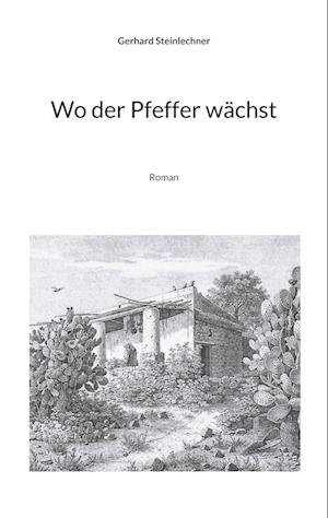 Cover for Gerhard Steinlechner · Wo der Pfeffer wächst (Book) (2024)