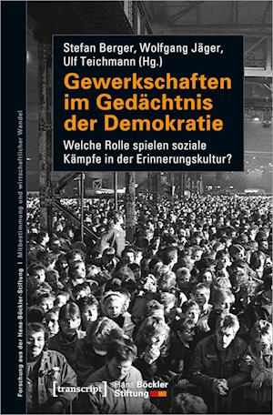 Gewerkschaften im Gedächtnis der Demokratie - Stefan Berger - Books - Transcript Verlag - 9783837653809 - April 1, 2022