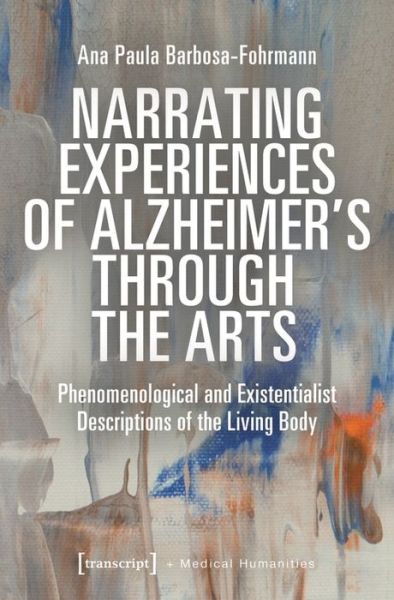 Cover for Ana Paula Barbosa-Fohrmann · Narrating Experiences of Alzheimer's Through the Arts (Book) (2023)