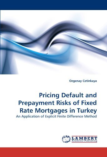 Cover for Ozgenay Cetinkaya · Pricing Default and Prepayment Risks of Fixed Rate Mortgages in Turkey: an Application of Explicit Finite Difference Method (Paperback Bog) (2010)