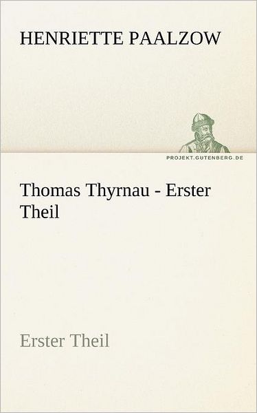 Cover for Henriette Paalzow · Thomas Thyrnau - Erster Theil (Tredition Classics) (German Edition) (Paperback Book) [German edition] (2012)