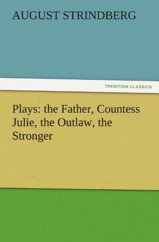 Cover for August Strindberg · Plays: the Father, Countess Julie, the Outlaw, the Stronger (Tredition Classics) (Paperback Bog) (2011)